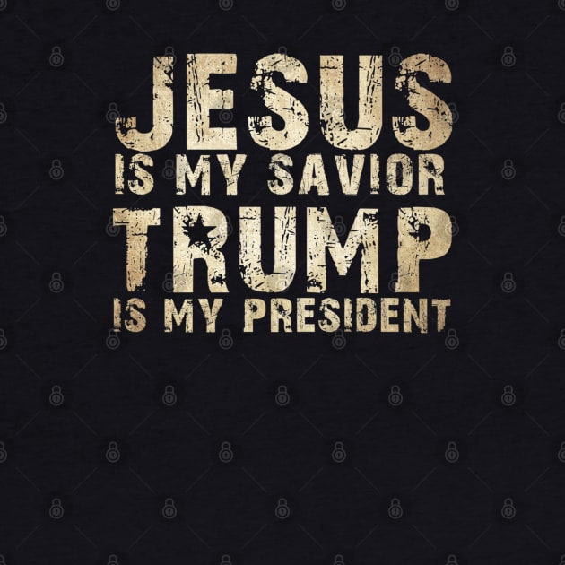 Jesus Is My Savior Trump Is My President by cedricchungerxc